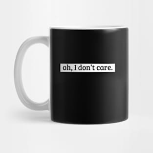 I Don't Care Sarcastic Message No Caring Mug